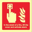 In the event of a Fire - Lift the Cover and Activate Alarm