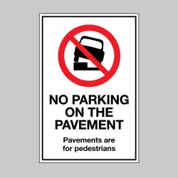 No Parking on the Pavement - Pavements are for Pedestrians