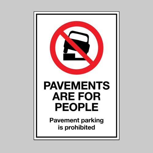 Pavements are for People - Parking on the Pavement is Prohibited