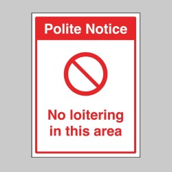 Polite Notice - No Loitering in this Area