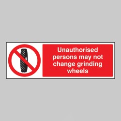 Unauthorised Persons May Not Change Grinding Wheel