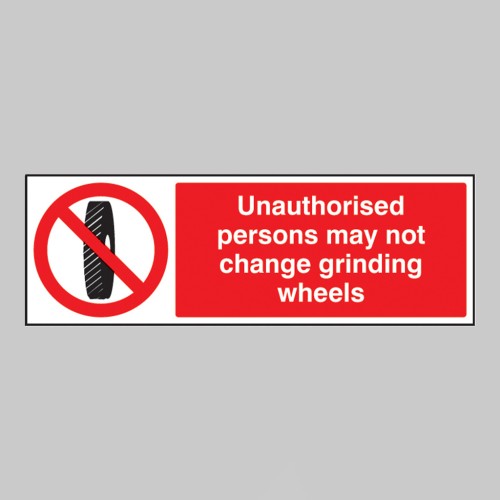 Unauthorised Persons May Not Change Grinding Wheel