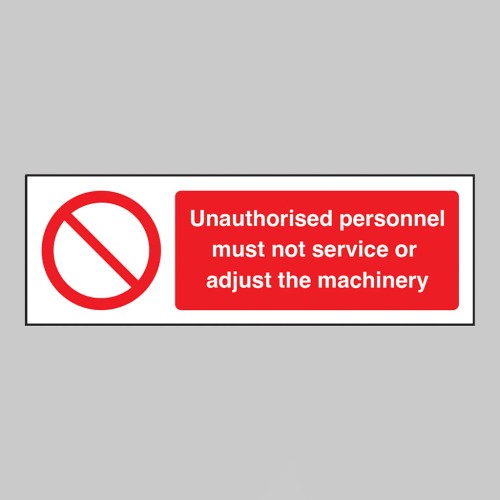 Unauthorised personnel must not service or adjust the machinery