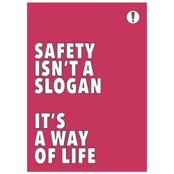 Safety Isn't a Slogan It's a Way of Life - Poster