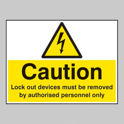 Caution - Lock Out Devices Must be Removed By Authorised Personnel Only