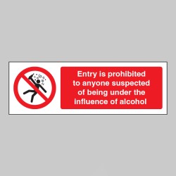 Entry is Prohibited to anyone Suspected of Being Under the Influence of Alcohol