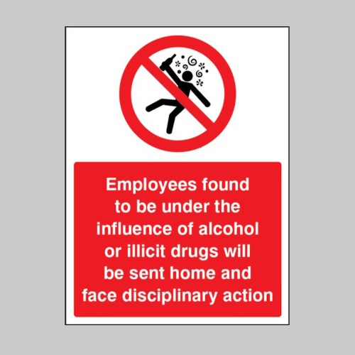 Employees Found to be Under the Influence of Alcohol or Drugs will be Sent Home